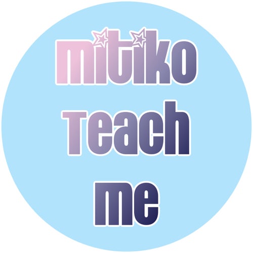 Mitiko - Teach Me [FF135]